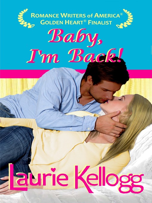 Title details for Baby, I'm Back! by Laurie Kellogg - Available